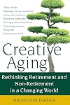 Creative Aging: Rethinking Retirement and Non-Retirement in a Changing World