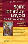 Saint Ignatius Loyola―The Spiritual Writings: Selections Annotated & Explained (SkyLight Illuminations)