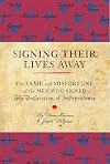 Signing Their Lives Away: The Fame and Misfortune of the Men Who Signed the Declaration of Independence