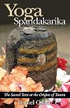 Yoga Spandakarika: The Sacred Texts at the Origins of Tantra