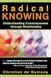 Radical Knowing: Understanding Consciousness through Relationship (Radical Consciousness Trilogy)
