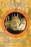 Fulcanelli and the Alchemical Revival: The Man Behind the Mystery of the Cathedrals