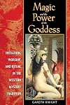 Magic and the Power of the Goddess: Initiation, Worship, and Ritual in the Western Mystery Tradition - Gareth Knight