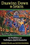 Drawing Down the Spirits: The Traditions and Techniques of Spirit Possession