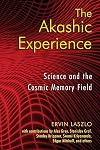 The Akashic Experience: Science and the Cosmic Memory Field