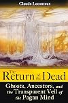 The Return of the Dead: Ghosts, Ancestors, and the Transparent Veil of the Pagan Mind