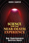 Science and the Near-Death Experience: How Consciousness Survives Death