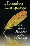 Ensouling Language: On the Art of Nonfiction and the Writer's Life