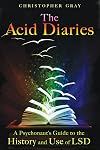 The Acid Diaries: a Psychonaut's Guide to the History and Use of LSD