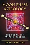 Moon Phase Astrology: The Lunar Key to Your Destiny