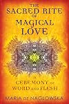 The Sacred Rite of Magical Love: A Ceremony of Word and Flesh