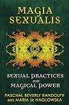 Magia Sexualis: Sexual Practices for Magical Power