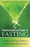 The Transformational Power of Fasting: The Way to Spiritual, Physical, and Emotional Rejuvenation