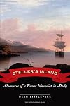 Steller's Island: Adventures of a Pioneer Naturalist in Alaska