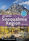 Day Hiking Snoqualmie Region: Cascade Foothills * I90 Corridor * Alpine Lakes, 2nd Edition