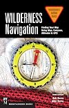 Wilderness Navigation: Finding Your Way Using Map, Compass, Altimeter & GPS