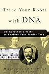 Trace Your Roots with DNA: Use Your DNA to Complete Your Family Tree