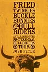 Fried Twinkies, Buckle Bunnies, & Bull Riders: A Year Inside the Professional Bull Riders Tour