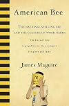 American Bee: The National Spelling Bee and the Culture of Word Nerds