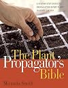 The Plant Propagator's Bible