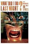 What Did I Do Last Night?: A Drunkard's Tale