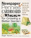 Newspaper, Pennies, Cardboard, and Eggs--For Growing a Better Garden: More than 400 New, Fun, and Ingenious Ideas to Keep Your Garden Growing Great All Season Long