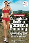 Runner's World Complete Book of Women's Running: The Best Advice to Get Started, Stay Motivated, Lose Weight, Run Injury-Free, Be Safe, and Train for Any Distance (Runner's World Complete Books)