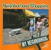 Neighborhood Shopping (My Neighborhood Discovery Library)