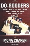 Do-Gooders: How Liberals Hurt Those They Claim to Help (and the Rest of Us)