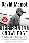 The Secret Knowledge: On the Dismantling of American Culture