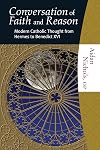 The Conversation of Faith and Reason: Modern Catholic Thought from Hermes to Benedict XVI