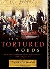 Ten Tortured Words: How the Founding Fathers Tried to Protect Religion in America . . . and What's Happened Since