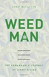 Weed Man: The Remarkable Journey of Jimmy Divine