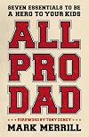 All Pro Dad: Seven Essentials to Be a Hero to Your Kids