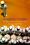 Annapolis Autumn: Life, Death, and Literature at the U.S. Naval Academy