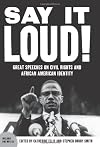 Say It Loud: Great Speeches on Civil Rights and African American Identity