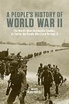 A People's History of World War II: The Worlds Most Destructive Conflict, As Told By the People Who Lived Through It (New Press People's History)