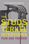 The Studs Terkel Interviews: Film and Theater