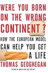 Were You Born on the Wrong Continent?: How the European Model Can Help You Get a Life