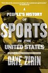 A People’s History of Sports in the United States: 250 Years of Politics, Protest, People, and Play