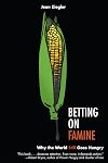 Betting on Famine: Why the World Still Goes Hungry