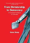 From Dictatorship to Democracy: A Conceptual Framework for Liberation