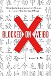 Blocked on Weibo: What Gets Suppressed on China's Version of Twitter (And Why)