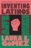 Inventing Latinos: A New Story of American Racism
