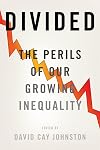 Divided: The Perils of Our Growing Inequality