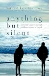 Anything but Silent: Our Family's Journey Through Childhood Apraxia of Speech