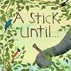 A Stick Until.