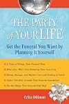 The Party of Your Life: Get the Funeral You Want by Planning It Yourself