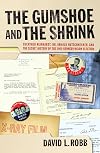 The Gumshoe and the Shrink: Guenther Reinhardt, Dr. Arnold Hutschnecker, and the Secret History of the 1960 Kennedy/Nixon Election