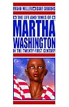 The Life and Times of Martha Washington in the Twenty-First Century